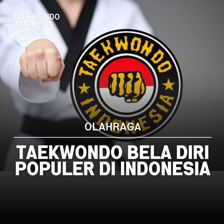 Taekwondo bela diri populer di Indonesia Taekwondo Indonesia Dojang RKTS
